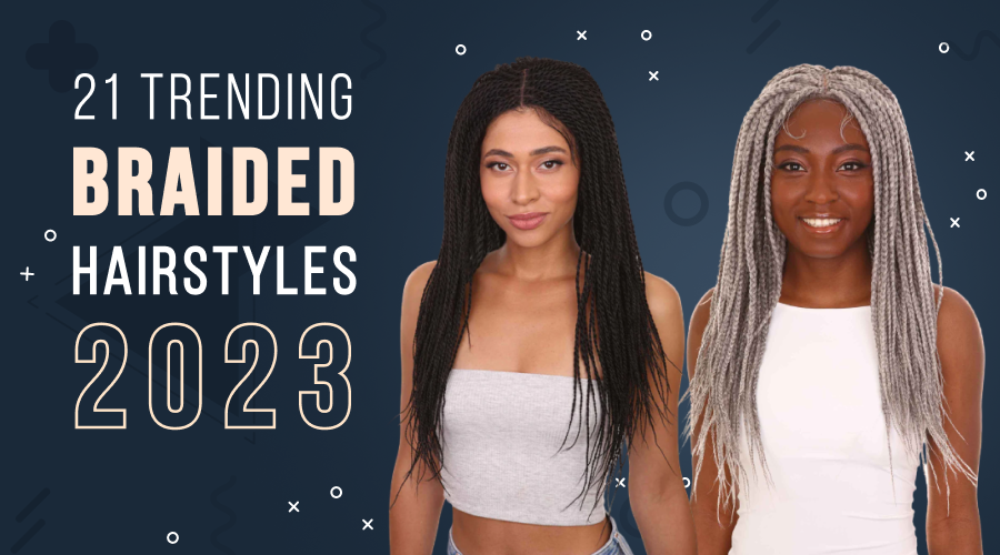 21 Trending Braided Hairstyles 2023 – luxluxehair